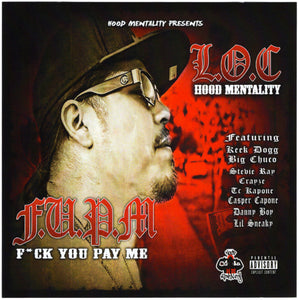 L.O.C. - F.U.P.M (F*ck You Pay Me) [CD Album]