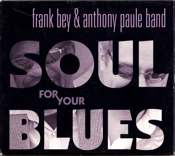 Frank Bey & Anthony Paule Band - Soul For Your Blues [CD Album]