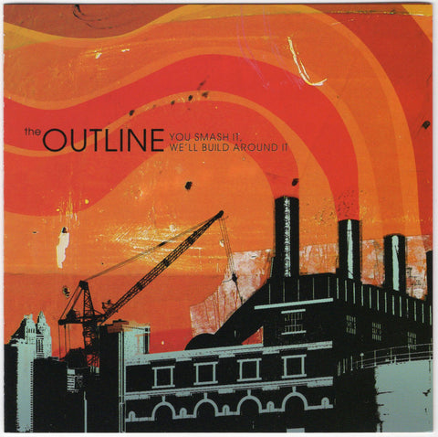The Outline - You Smash It, We'll Build Around It [CD Album]