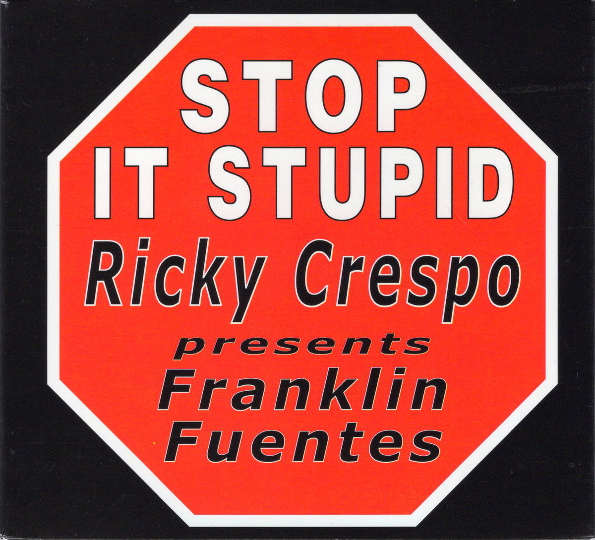 Ricky Crespo Presents Franklin Fuentes - Stop It Stupid [CD Single ...