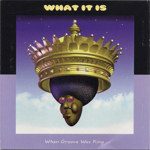 What It Is - When Groove Was King [CD Album]